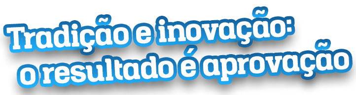 Tradição e inovação: O resultado é aprovação